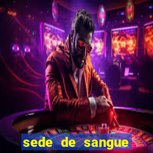 sede de sangue filme completo dublado